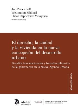 El derecho, la ciudad y la vivienda en la nueva concepción del desarrollo urbano.-Varios autores (Ver información)-9788417466596