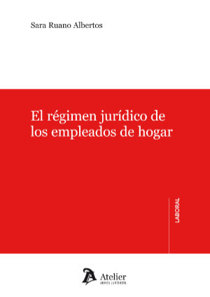 Régimen jurídico de los empleados de hogar-Sara Ruano Albertos-9788415690221