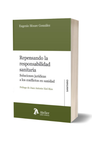 Repensando la responsabilidad sanitaria. soluciones jurídicas a los conflictos en sanidad-Eugenio Moure González-9788415690528