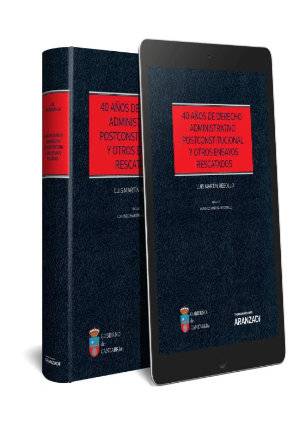 40 años de Derecho administrativo postconstitucional y otros ensayos rescatados (Papel + e-book) - 9788491775621