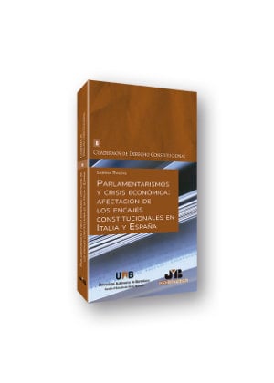 Parlamentarismos y crisis económica: afectación de los encajes constitucionales en Italia y España - 9788412157970