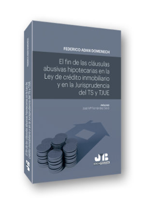 El fin de las cláusulas abusivas hipotecarias en la Ley de crédito inmobiliario y en la jurisprudencia del TS y TJUE - 9788412192094