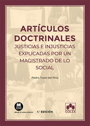 Artículos doctrinales. Justicias e injusticias explicadas por un magistrado de lo Social- 9788413592978