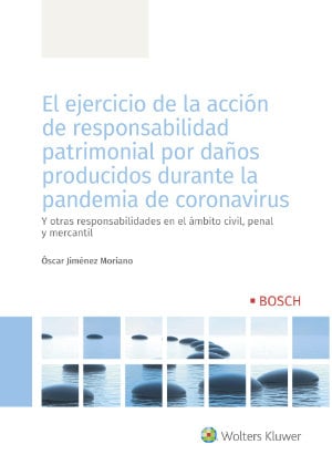 El ejercicio de la acción de responsabilidad patrimonial por daños producidos durante la pandemia de coronavirus - 9788490904800