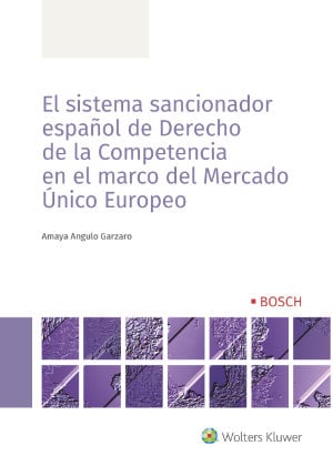 El sistema sancionador español de derecho de la competencia en el marco del mercado único europeo - 9788490905203