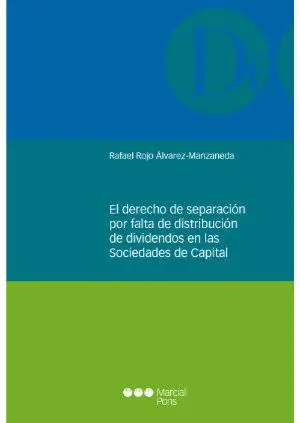 El derecho de separación por falta de distribución de dividendos en las Sociedades de Capital - 9788491237280