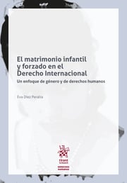 El matrimonio infantil y forzado en el Derecho Internacional-9788491909934