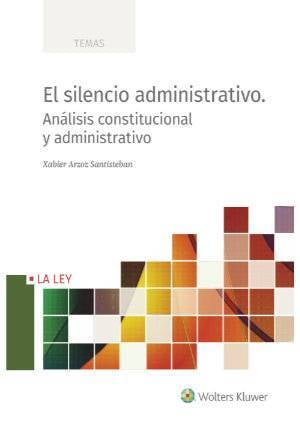 El silencio administrativo. Análisis constitucional y administrativo - 9788490208403