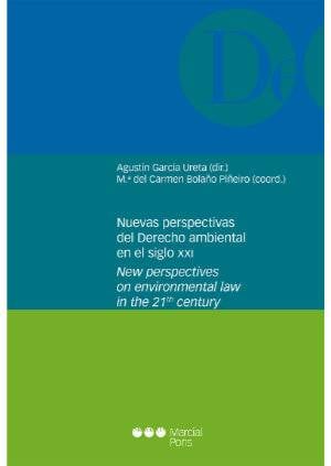 Nuevas perspectivas del Derecho ambiental en el siglo XXI = New perspectives on environmental law inthe 21st Century - 9788491235088