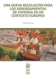 Una Nueva Regulación Para los Arrendamientos de Vivienda en un Contexto Europeo-9788491902461