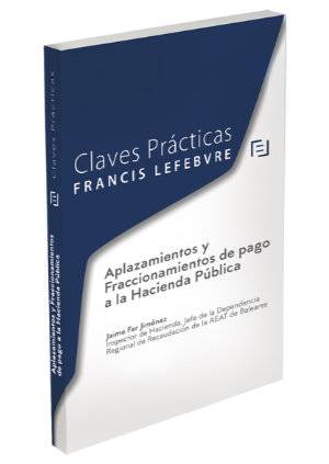 Claves Prácticas Aplazamientos y Fraccionamientos de pago a la Hacienda Pública-9788416612598